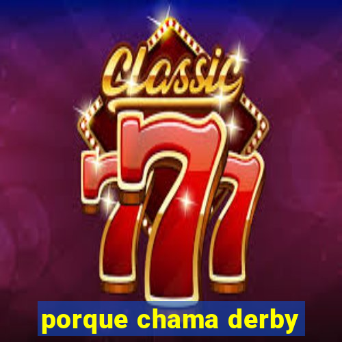 porque chama derby